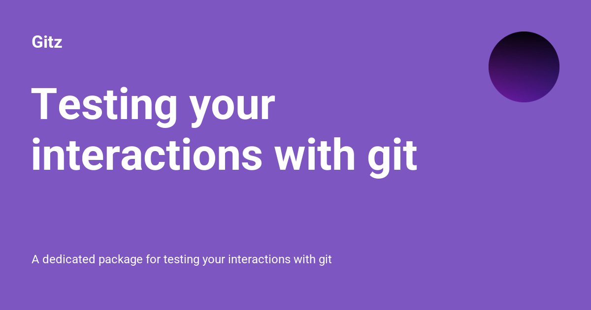 Testing your interactions with git - Gitz